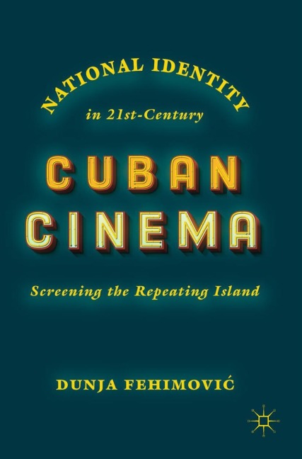 National Identity in 21st-Century Cuban Cinema: Screening the Repeating Island