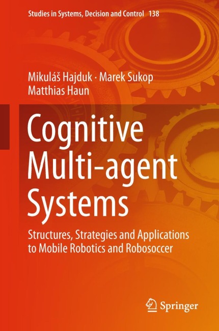 Cognitive Multi-agent Systems: Structures, Strategies and Applications to Mobile Robotics and Robosoccer