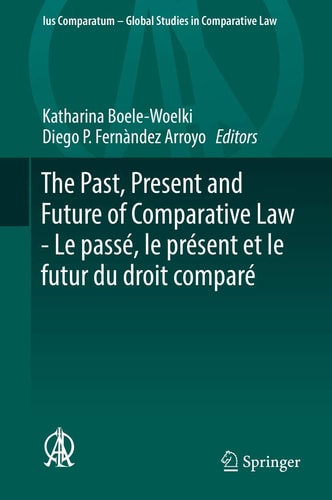 The Past, Present and Future of Comparative Law - Le passé, le présent et le futur du droit comparé Ceremony of 15 May 2017 in Honour of 5 Great Comparatists - Cérémonie du 15 mai 2017 en l'honneur de 5 grands comparatistes​