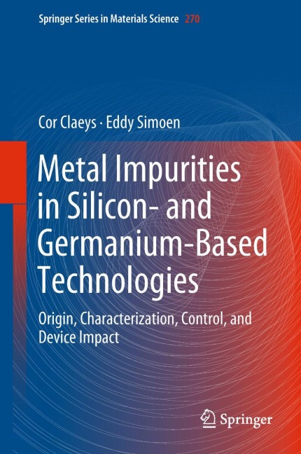 Metal Impurities in Silicon- and Germanium-Based Technologies: Origin, Characterization, Control, and Device Impact