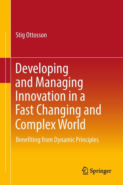 Developing and Managing Innovation in a Fast Changing and Complex World: Benefiting from Dynamic Principles