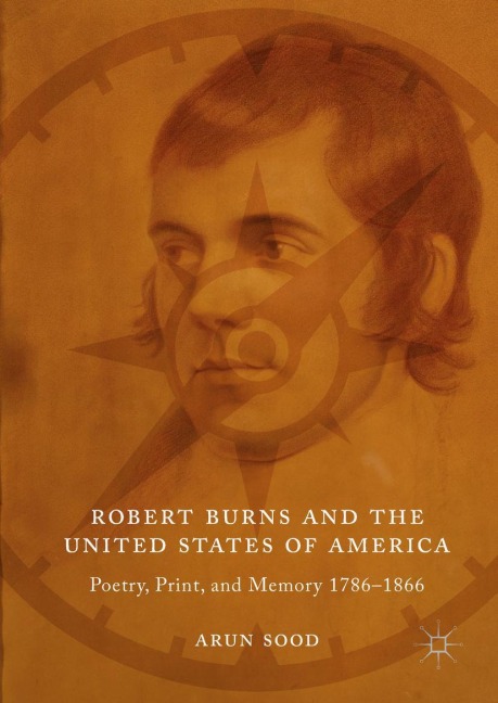 Robert Burns and the United States of America: Poetry, Print, and Memory 1786-1866