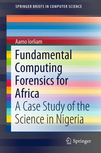 Fundamental Computing Forensics for Africa A Case Study of the Science in Nigeria