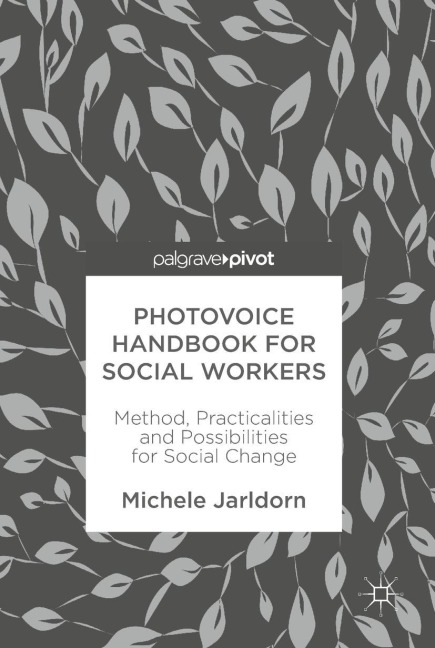 Photovoice Handbook for Social Workers: Method, Practicalities and Possibilities for Social Change