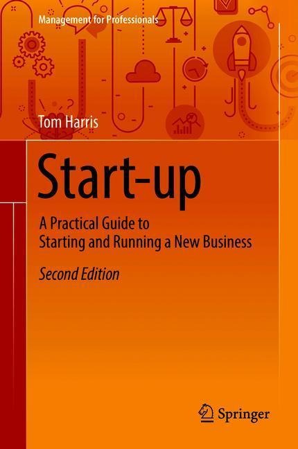 Start-up: A Practical Guide to Starting and Running a New Business