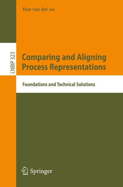 Comparing and Aligning Process Representations: Foundations and Technical Solutions