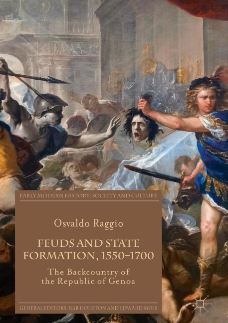 Feuds and State Formation, 1550-1700: The Backcountry of the Republic of Genoa