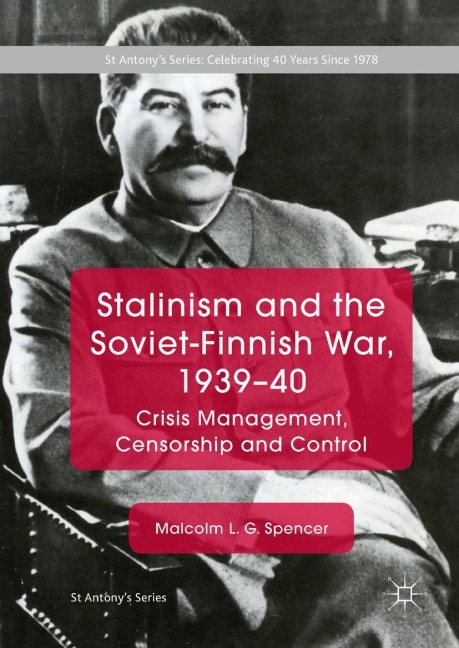 Stalinism and the Soviet-Finnish War, 1939-40: Crisis Management, Censorship and Control