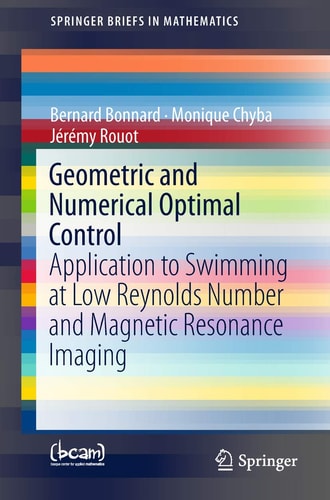 Geometric and Numerical Optimal Control Application to Swimming at Low Reynolds Number and Magnetic Resonance Imaging
