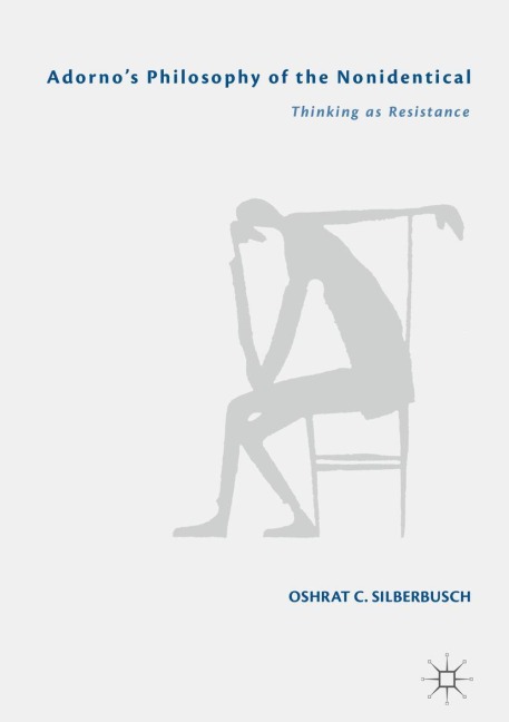 Adorno's Philosophy of the Nonidentical: Thinking as Resistance