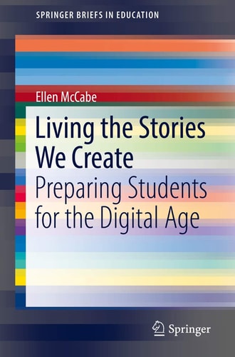Living the Stories We Create Preparing Students for the Digital Age