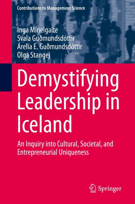 Demystifying Leadership in Iceland: An Inquiry into Cultural, Societal, and Entrepreneurial Uniqueness