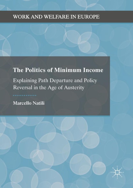 The Politics of Minimum Income: Explaining Path Departure and Policy Reversal in the Age of Austerity