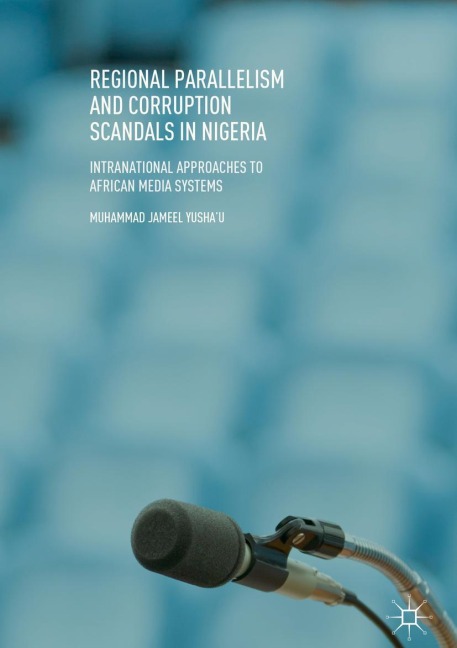 Regional Parallelism and Corruption Scandals in Nigeria: Intranational Approaches to African Media Systems