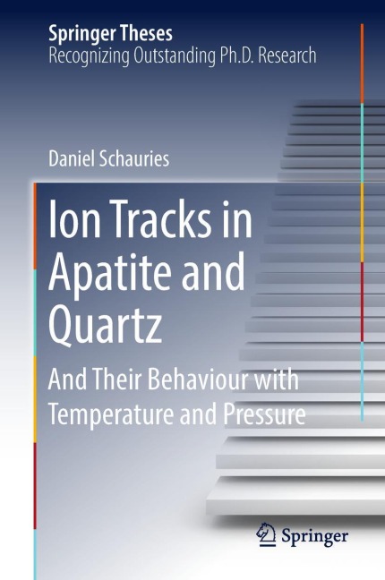 Ion Tracks in Apatite and Quartz: And Their Behaviour with Temperature and Pressure