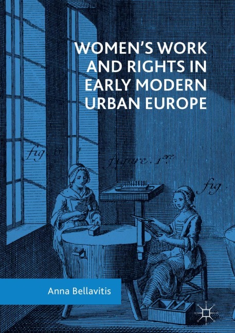 Womens Work and Rights in Early Modern Urban Europe