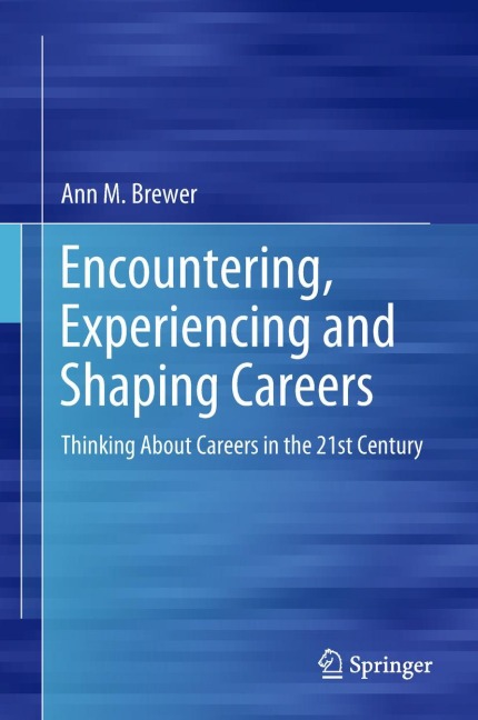 Encountering, Experiencing and Shaping Careers: Thinking About Careers in the 21st Century