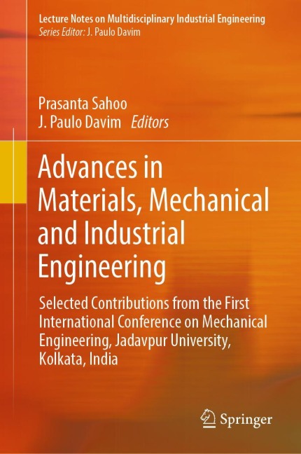 Advances in Materials, Mechanical and Industrial Engineering: Selected Contributions from the First International Conference on Mechanical Engineering, Jadavpur University, Kolkata, India
