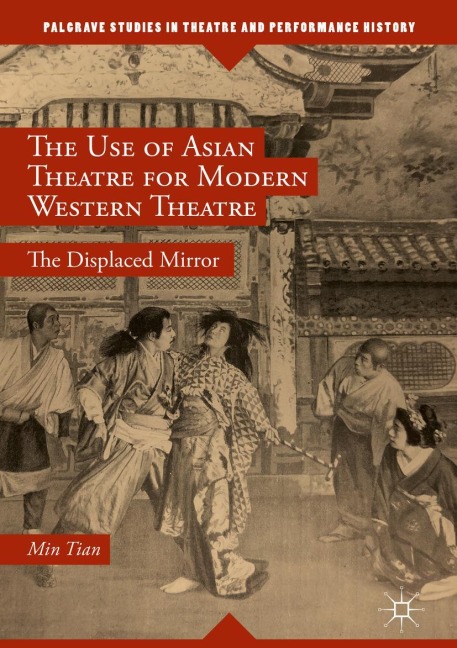 The Use of Asian Theatre for Modern Western Theatre: The Displaced Mirror