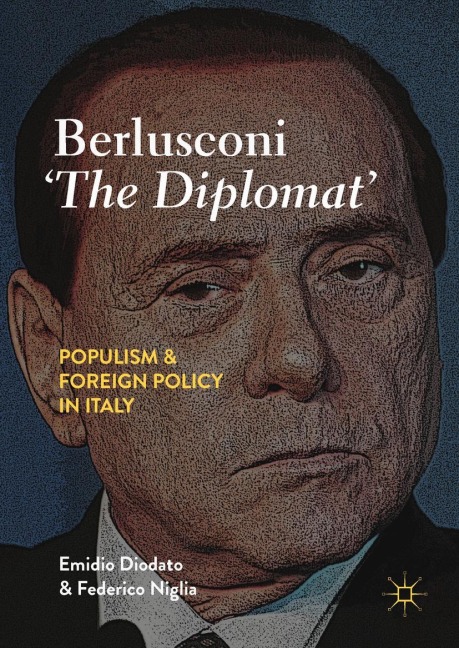 Berlusconi The Diplomat: Populism and Foreign Policy in Italy
