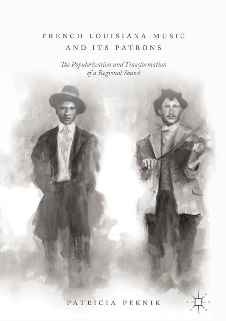 French Louisiana Music and Its Patrons: The Popularization and Transformation of a Regional Sound