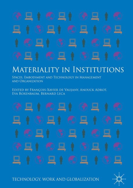 Materiality in Institutions: Spaces, Embodiment and Technology in Management and Organization