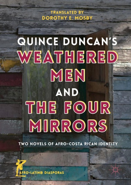 Quince Duncans Weathered Men and The Four Mirrors: Two Novels of Afro-Costa Rican Identity