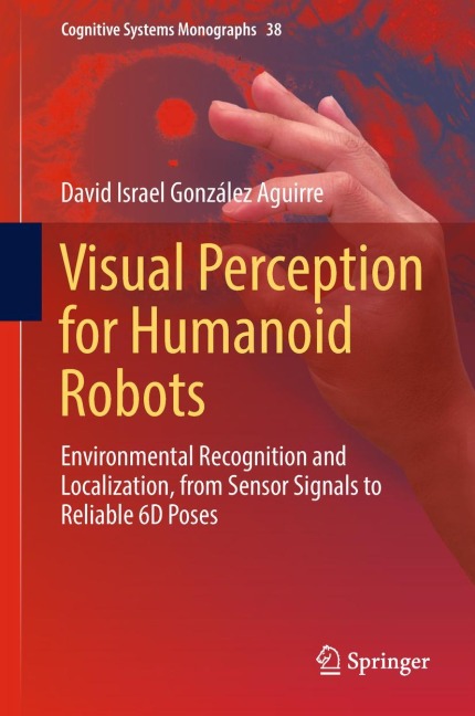 Visual Perception for Humanoid Robots: Environmental Recognition and Localization, from Sensor Signals to Reliable 6D Poses