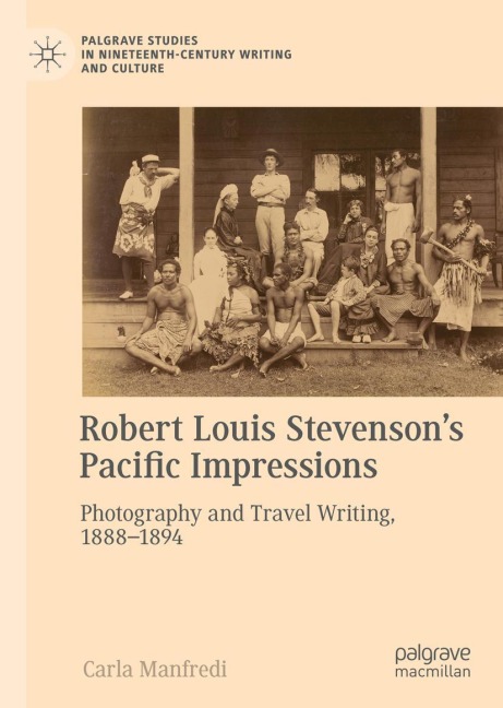 Robert Louis Stevensons Pacific Impressions: Photography and Travel Writing, 1888-1894