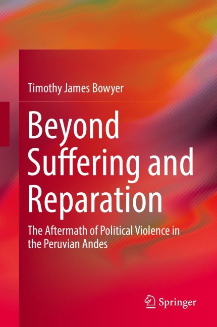 Beyond Suffering and Reparation: The Aftermath of Political Violence in the Peruvian Andes