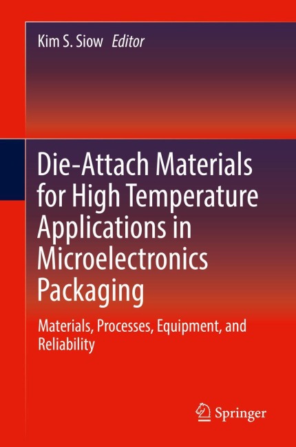Die-Attach Materials for High Temperature Applications in Microelectronics Packaging: Materials, Processes, Equipment, and Reliability