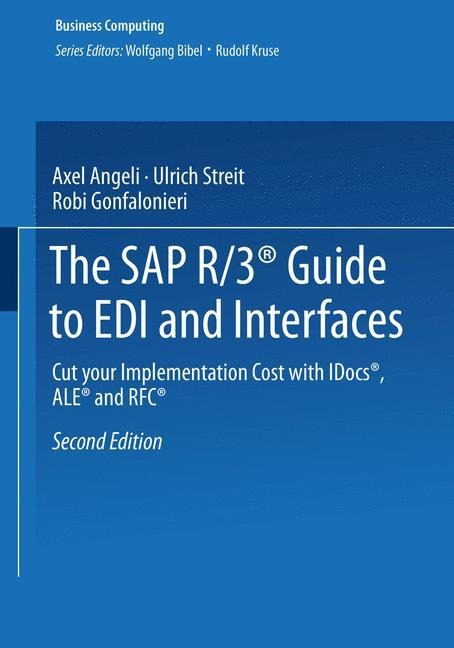 The SAP R/3® Guide to EDI and Interfaces: Cut your Implementation Cost with IDocs®, ALE® and RFC®