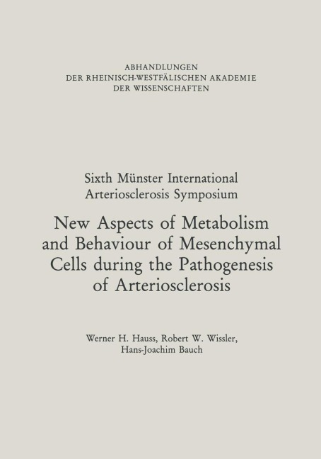 New Aspects of Metabolism and Behaviour of Mesenchymal Cells during the Pathogenesis of Arteriosclerosis: Under the Protectorate of Rheinisch-Westfälische Akademie der Wissenschaften