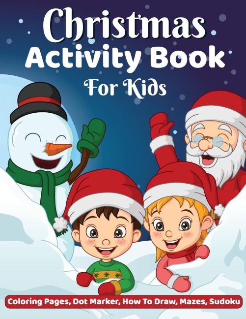 Christmas Activity Book: Coloring, Dot-Dot Activity Book, How to Draw, Dot Marker, Mazes Christmas Activity Book for Children, Christmas Coloring & Activity Books for Kids