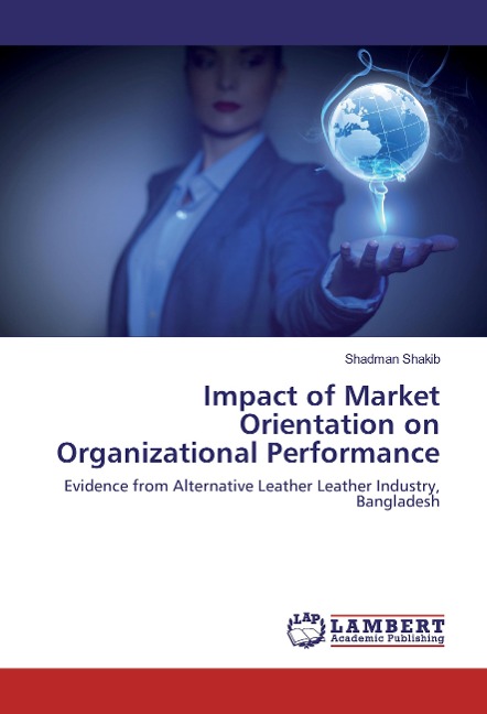 Impact of Market Orientation on Organizational Performance: Evidence from Alternative Leather Leather Industry, Bangladesh