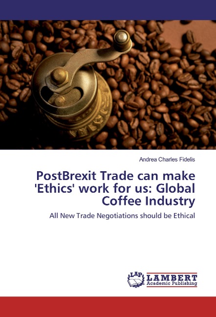 PostBrexit Trade can make 'Ethics' work for us: Global Coffee Industry: All New Trade Negotiations should be Ethical
