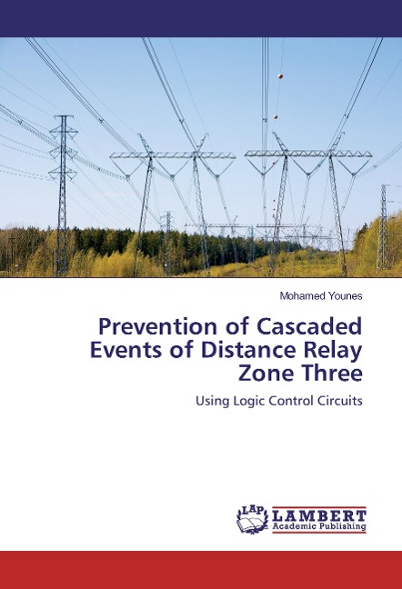 Prevention of Cascaded Events of Distance Relay Zone Three: Using Logic Control Circuits