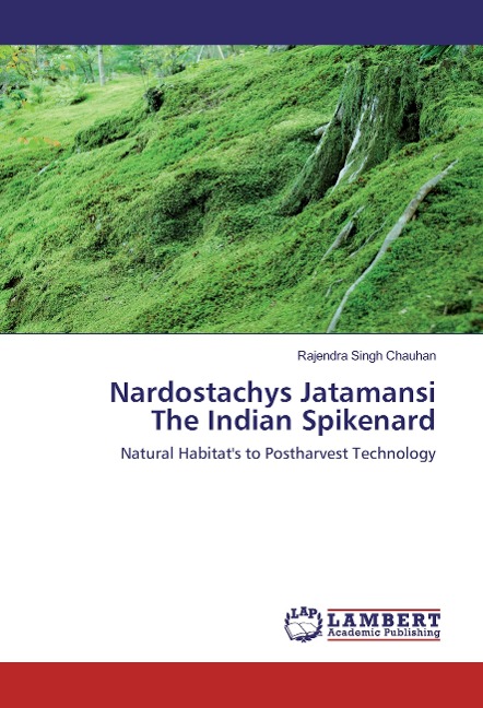 Nardostachys Jatamansi The Indian Spikenard: Natural Habitats to Postharvest Technology