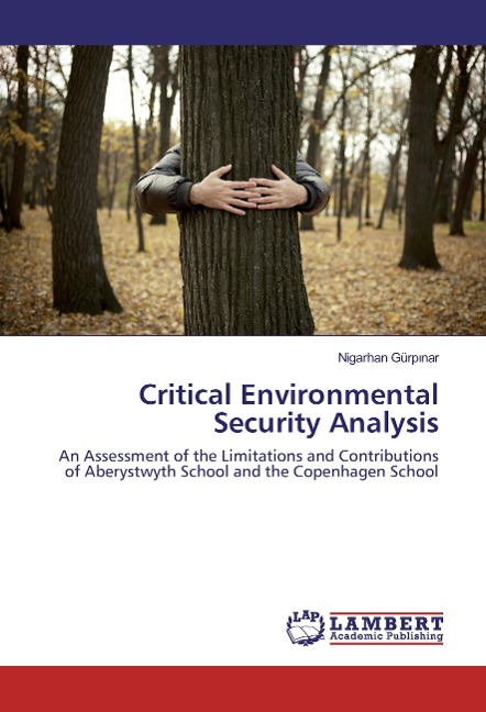 Critical Environmental Security Analysis: An Assessment of the Limitations and Contributions of Aberystwyth School and the Copenhagen School