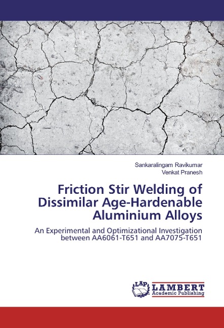 Friction Stir Welding of Dissimilar Age-Hardenable Aluminium Alloys: An Experimental and Optimizational Investigation between AA6061-T651 and AA7075-T651