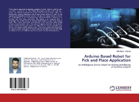 Arduino Based Robot for Pick and Place Application: An Intelligence Driven Robot For Picking and Placing of Sensitive Objects