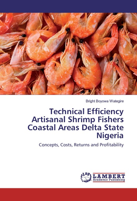 Technical Efficiency Artisanal Shrimp Fishers Coastal Areas Delta State Nigeria: Concepts, Costs, Returns and Profitability