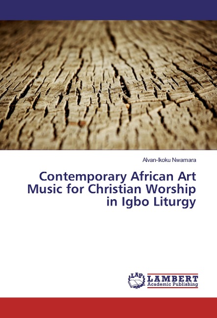 Contemporary African Art Music for Christian Worship in Igbo Liturgy