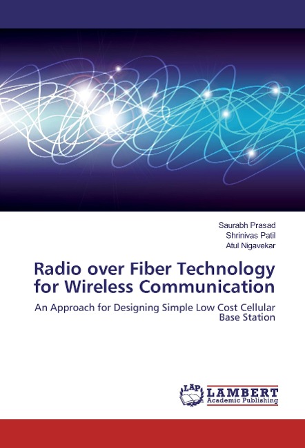 Radio over Fiber Technology for Wireless Communication: An Approach for Designing Simple Low Cost Cellular Base Station