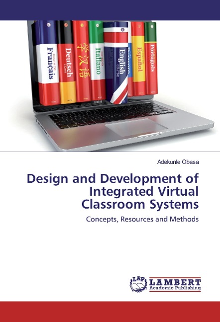 Design and Development of Integrated Virtual Classroom Systems: Concepts, Resources and Methods