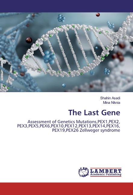 The Last Gene: Assessment of Genetics Mutations,PEX1,PEX2, PEX3,PEX5,PEX6,PEX10,PEX12,PEX13,PEX14,PEX16, PEX19,PEX26 Zellweger syndrome