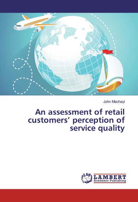 An assessment of retail customers perception of service quality