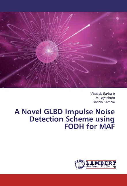 A Novel GLBD Impulse Noise Detection Scheme using FODH for MAF
