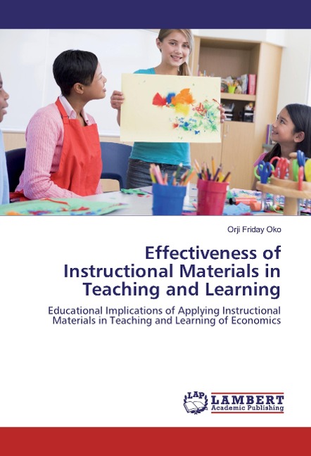 Effectiveness of Instructional Materials in Teaching and Learning: Educational Implications of Applying Instructional Materials in Teaching and Learning of Economics