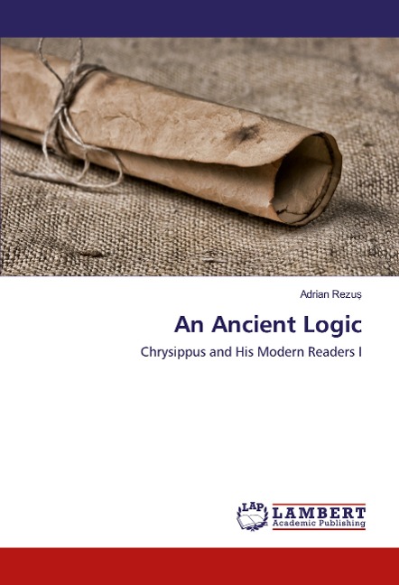 An Ancient Logic: Chrysippus and His Modern Readers I